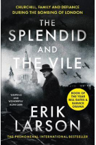 The Splendid and the Vile: A Saga of Churchill, Family and Defiance During the Blitz