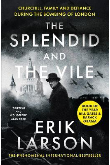 The Splendid and the Vile: A Saga of Churchill, Family and Defiance During the Blitz