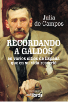 Recordando a Galdós en varios sitios de España que en su vida recorrió