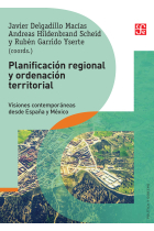 Planificación regional y ordenación territorial. Visiones contemporáneas desde España y México