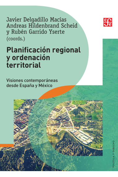 Planificación regional y ordenación territorial. Visiones contemporáneas desde España y México