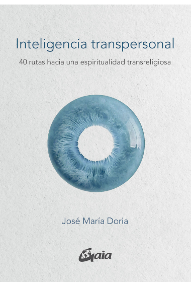 Inteligencia transpersonal. 40 rutas hacia una espiritualidad transreligiosa