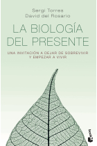 La biología del presente. Una invitación para dejar de sobrevivir y empezar a vivir