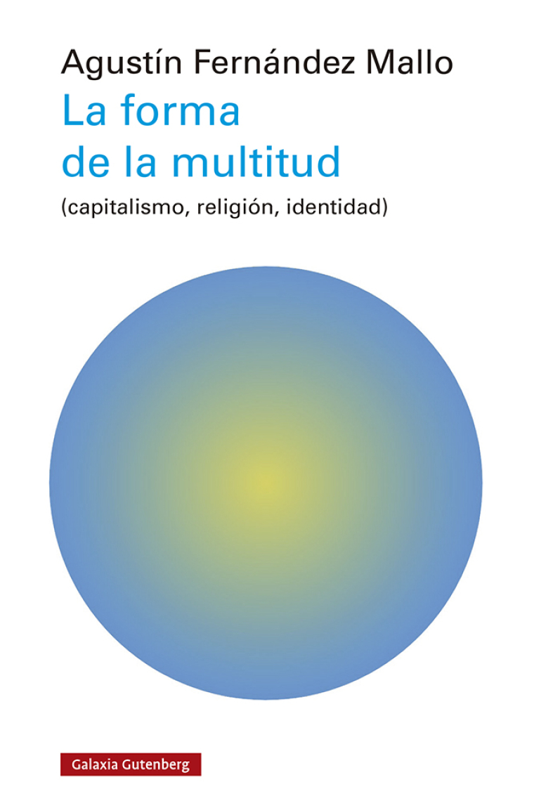 La forma de la multitud (capitalismo, religión, identidad)