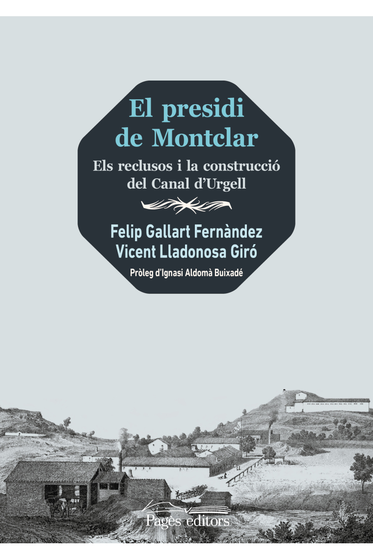 El presidi de Montclar. Els reclusos i la construcció del Canal d'Urgell