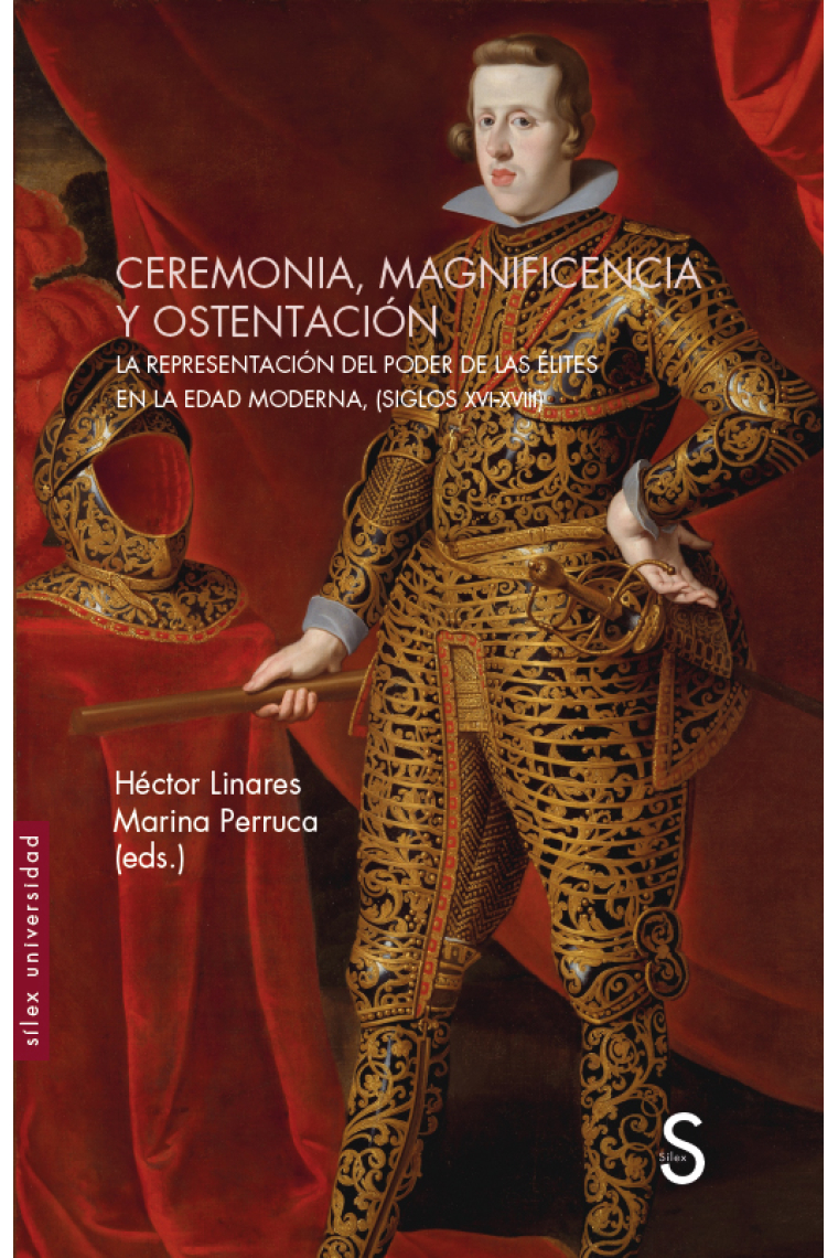 Ceremonia, magnificencia y ostentación. La representación del poder de las élites en la Edad Moderna, (siglos XVI-XVIII)