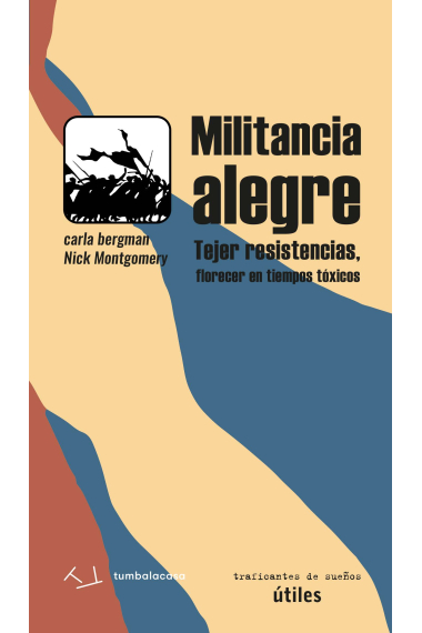 Militancia alegre. Tejer resistencias, florecer en tiempos tóxicos