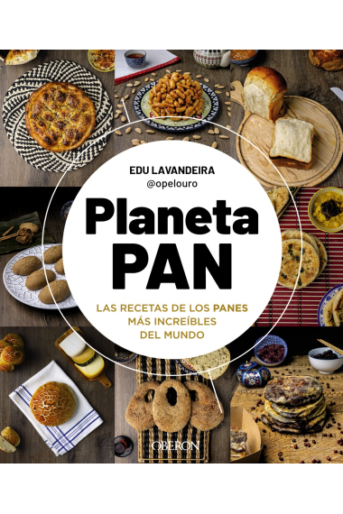 Planeta pan. Las recetas de los panes más increíbles del mundo