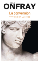 La conversion - Vivre selon Lucrèce