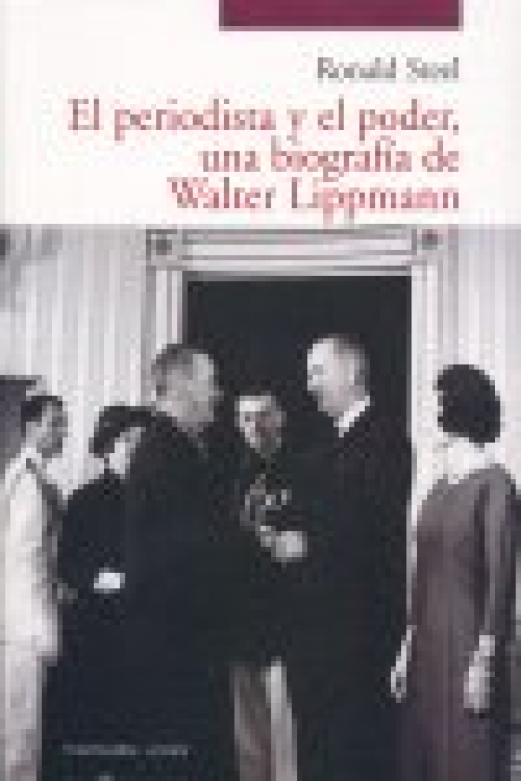 PERIODISTA Y EL PODER UNA BIOGRAFIA DE WALTER LIPPMANN