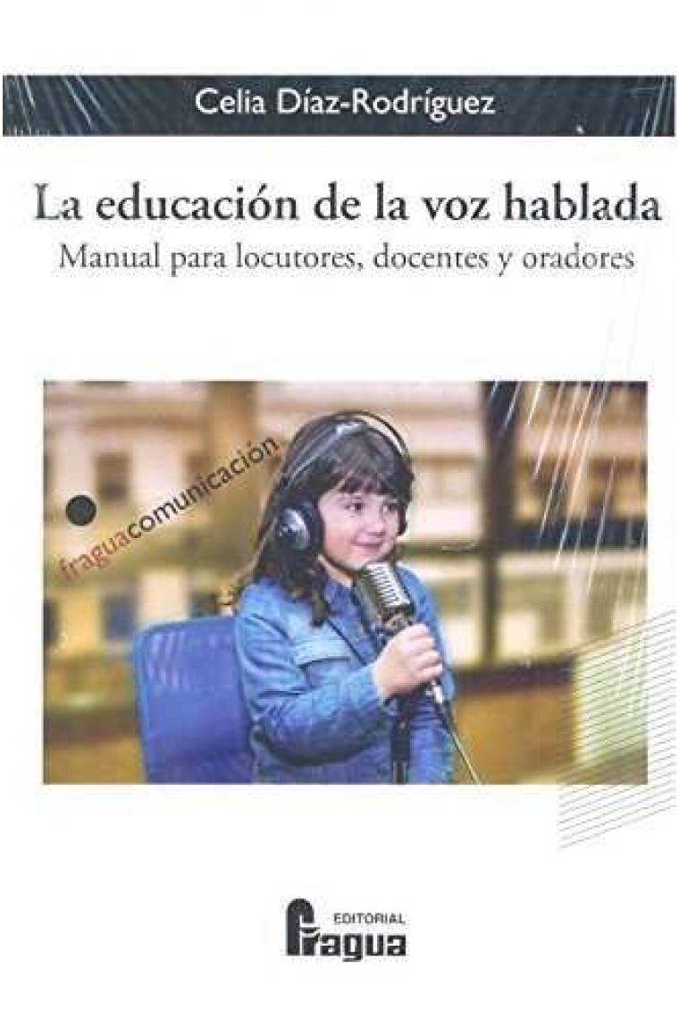 La educación de la voz hablada. Manual para locutores, docentes y oradores