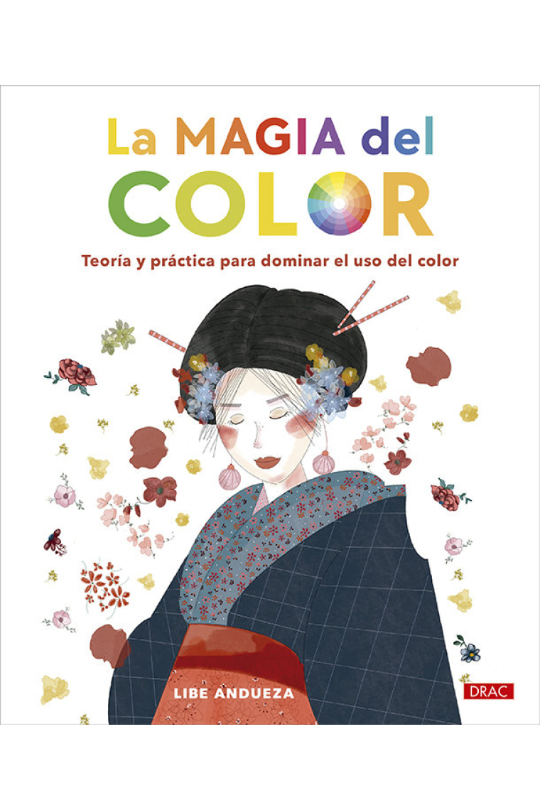 La magia del color. Teoría y práctica para dominar el uso del color