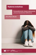 Rupturas evolutivas. Psicoanálisis del colapso adolescente y de sus mecanismos defensivos