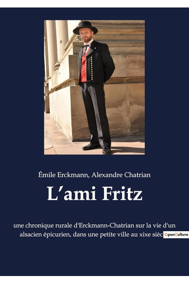 L'ami Fritz - une chronique rurale d'Erckmann-Chatrian sur la vie d'un alsacien epicurien, dans une petite ville aux xixe siècle