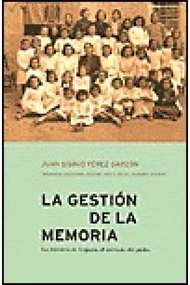 La gestión de la memoria. La historia de España al servicio del poder