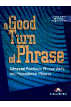 A good turn of phrases. Advanced practice in phrasal verbs and prepositional phrases