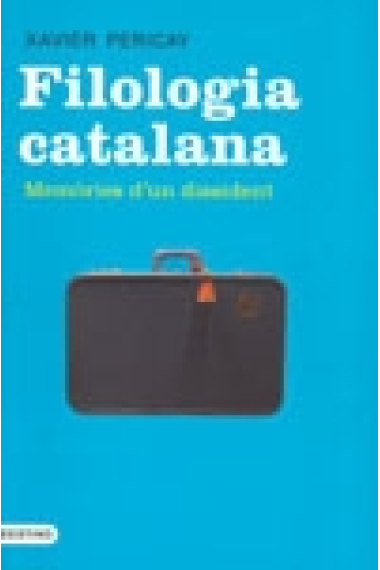 Filologia catalana. Memòries d'un disident del catalanisme