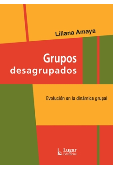 Grupos desagrupados. Evolución en la dinámica grupal