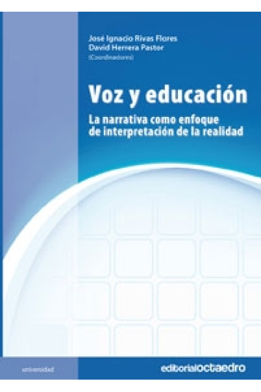 Voz  y educación. La narrativa como enfoque de  interpretación de la realidad