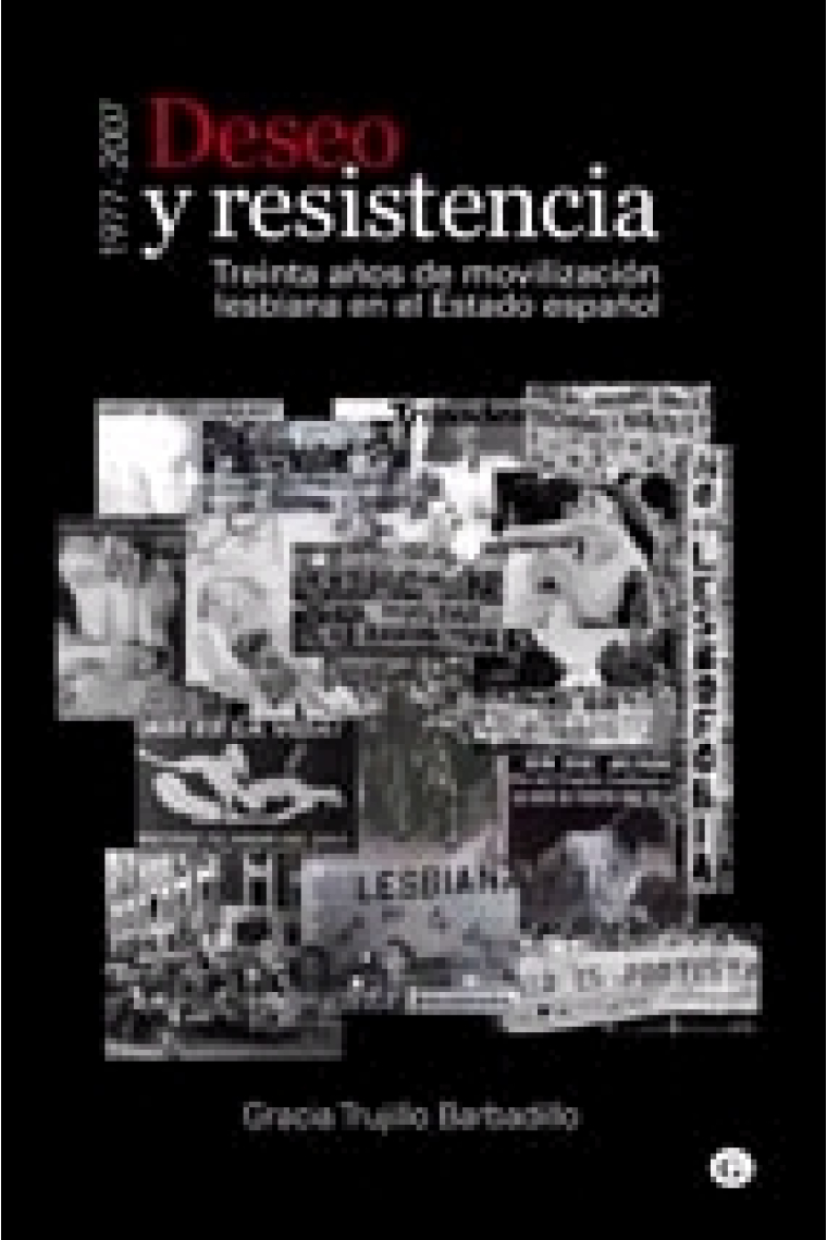 Deseo y resistencia. Treinta años de movilización lesbiana en el Estado español. 1977-2007