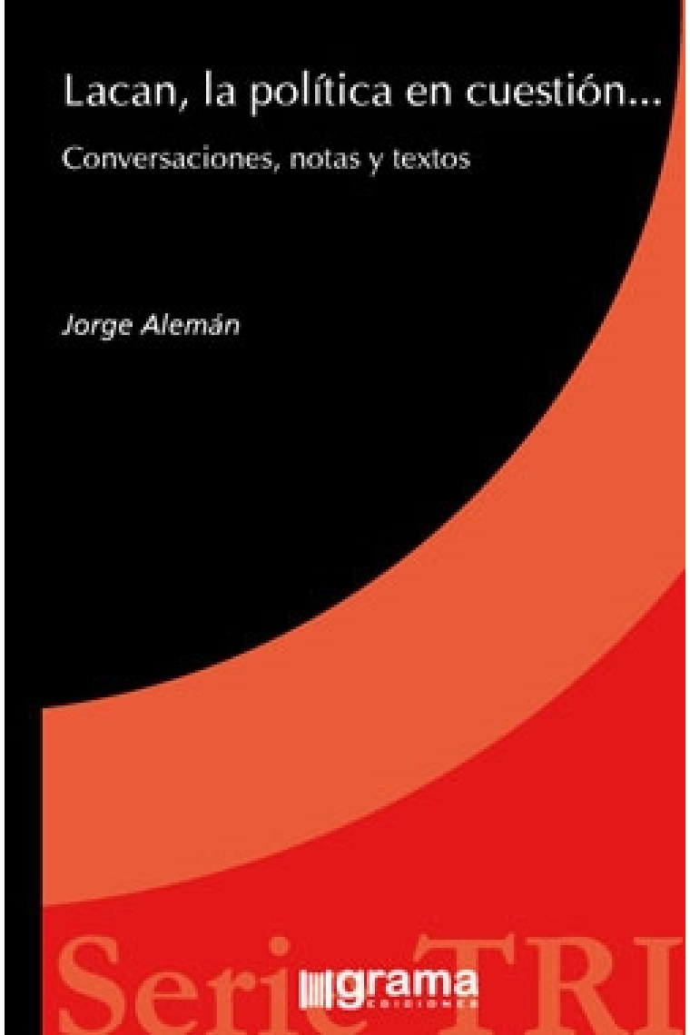 Lacan, la política en cuestión...Conversaciones, notas y textos