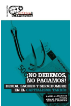 ¡No debemos, no pagamos! Deuda, saqueo y servidumbre en el capitalismo tardío