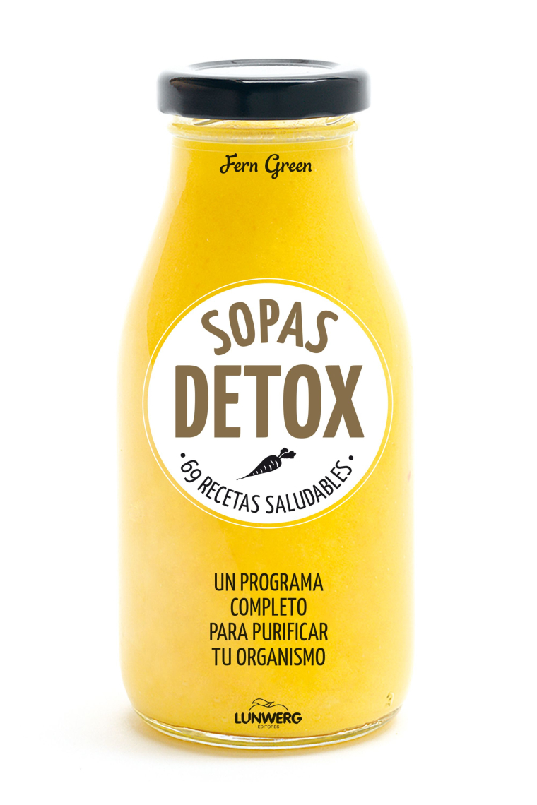 Sopas detox. 69 recetas saludables. Un programa completo para purificar tu organismo