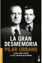 La gran desmemoria. Lo que Suárez olvidó y el rey prefiere no recordar