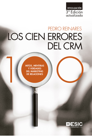 Los cien errores del crm. mitos, mentiras y verdades del marketing de relaciones