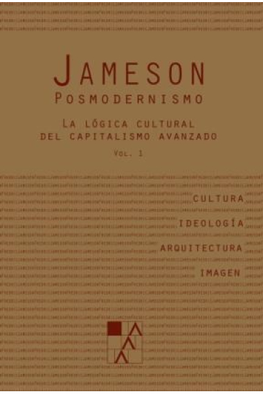 Posmodernismo (vol. 1): la lógica cultural del capitalismo avanzado