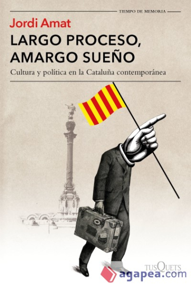 Largo proceso, amargo sueño. Cultura y política en la Cataluña contemporánea