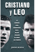 Cristiano y Leo. La carrera para convertirse en el mejor jugador de todos los tiempos