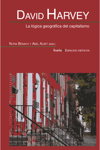 David Harvey. La lógica geográfica del capitalismo