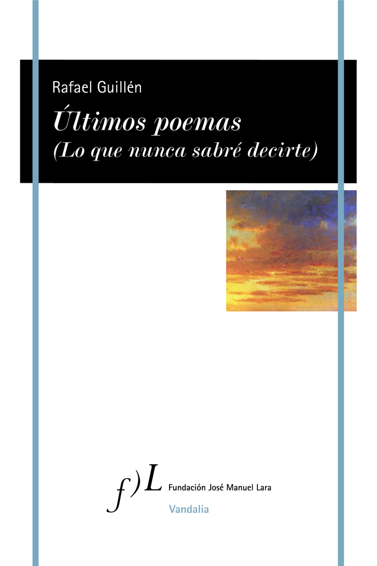 Últimos poemas (Lo que nunca sabré decirte)