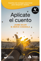 Aplícate el cuento. Relatos, cuentos y anécdotas de Ecología Emocional para una vida inteligente y equilibrada