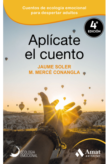 Aplícate el cuento. Relatos, cuentos y anécdotas de Ecología Emocional para una vida inteligente y equilibrada