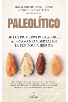 Paleolítico. De los primeros pobladores al ocaso neandertal en la península ibérica