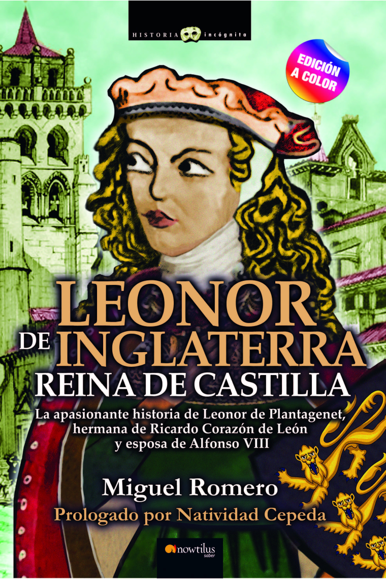 Leonor de Inglaterra. Reina de Castilla. La apasionante historia de Leonor de Plantagenet, hermana de Ricardo Corazón de León y esposa de Alfonso VIII