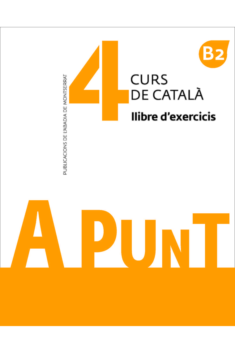 A punt 4 B2 Llibre d'exercicis. Curs de català.