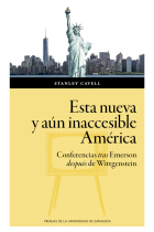 Esta nueva y aún inaccesible América: conferencias tras Emerson después Wittgenstein