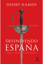 Defendiendo España. Verdades y leyendas de nuestra historia