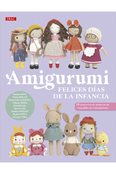 Amigurumi. Felices días de la infancia. 19 proyectos de muñecos de Ganchillo de 9 diseñadoras