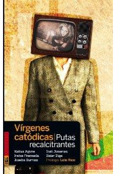 Vírgenes catódicas, putas recalcitrantes