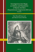 Investigations into Magic, an Edition and Translation of Martín Del Río’s Disquisitionum magicarum libri sex (Volume 1)