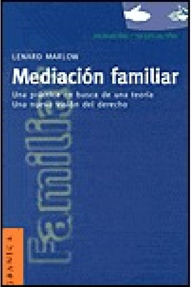 Mediación familiar. Una práctica en busca de una teoría, una nueva visión del derecho