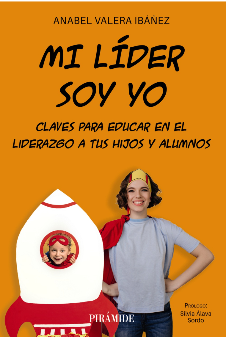 Mi líder soy yo. Claves para educar en el liderazgo a tus hijos y alumnos