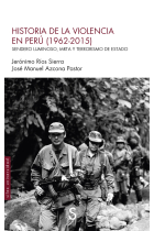 Historia de la violencia en Perú (1962-2015). Sendero Luminoso, MRTA y terrorismo de Estado