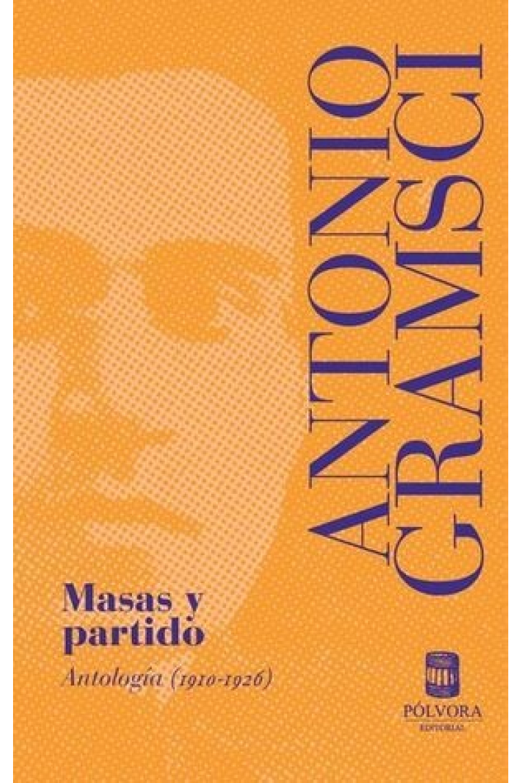 Masas y partido. Antología (1910-1926)