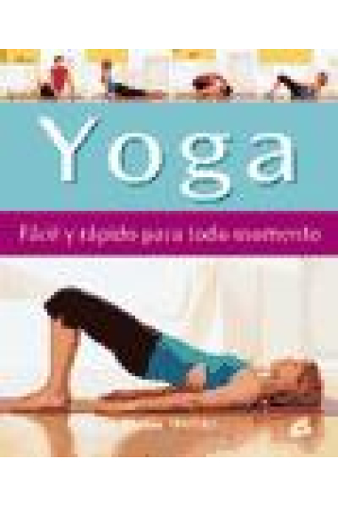 Yoga. Fácil y rápido para todo  momento