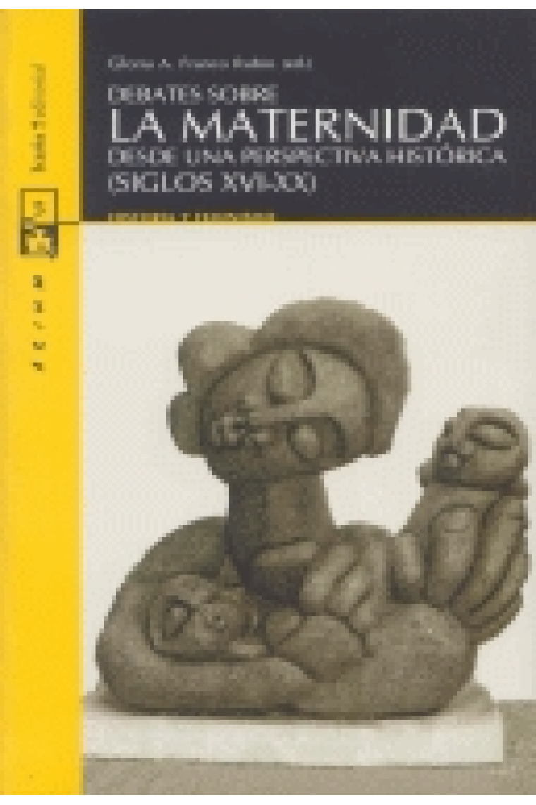 Debates sobre la maternidad. Desde una perspectiva histórica (siglos XVI-XX)